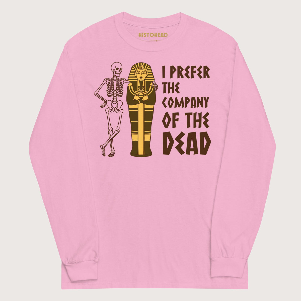 Light Pink I Prefer the Company of the Dead - Long Sleeve - history buff gift by HistoHead