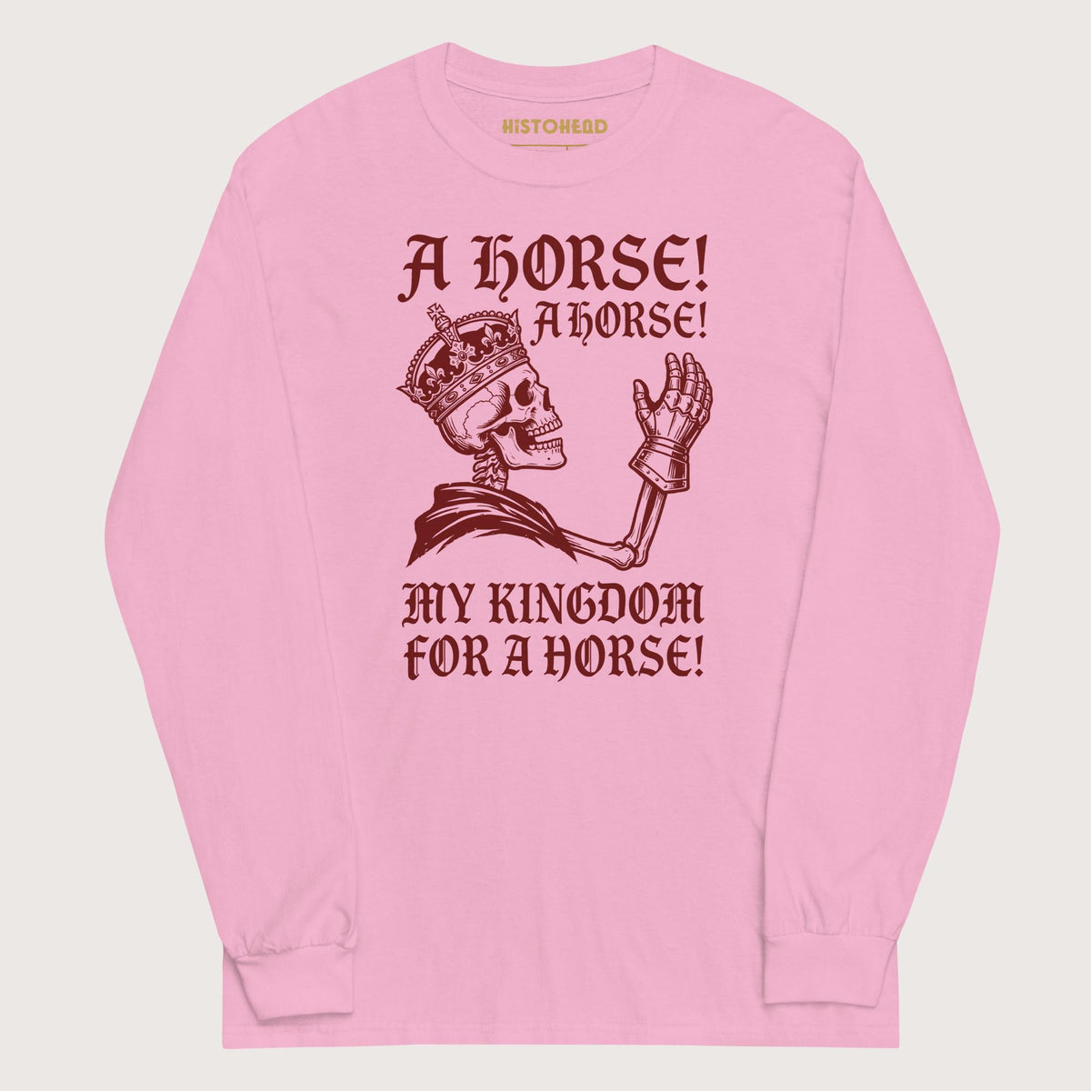 Light Pink My Kingdom for a Horse - Long Sleeve - history buff gift by HistoHead