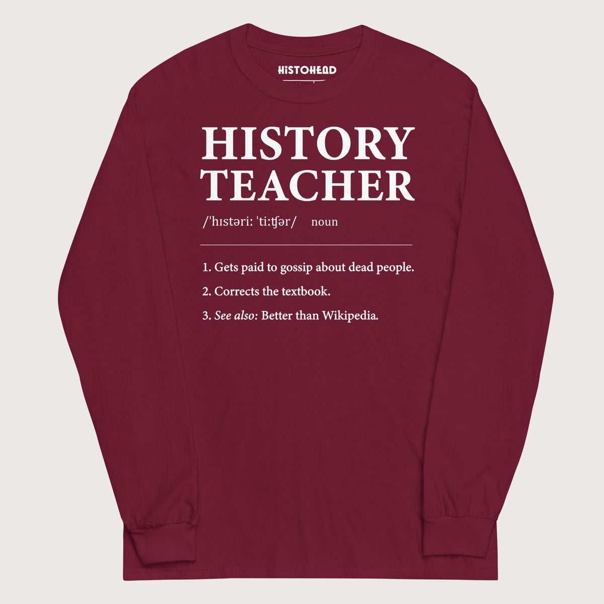 Maroon History Teacher Definition - Long Sleeve - history buff gift by HistoHead