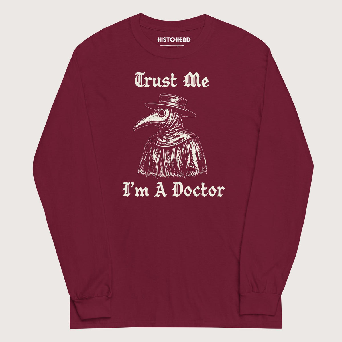 Maroon Trust Me I'm A Doctor - Long Sleeve - history buff gift by HistoHead