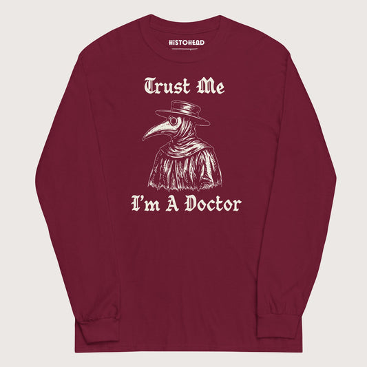 Maroon Trust Me I'm A Doctor - Long Sleeve - history buff gift by HistoHead