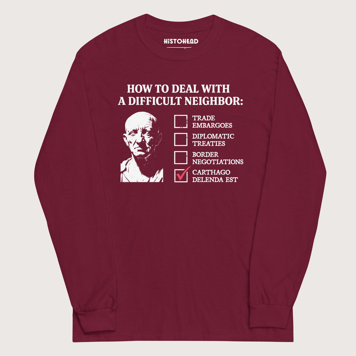 Maroon Cato's Foreign Policy - Long Sleeve - history buff gift by HistoHead