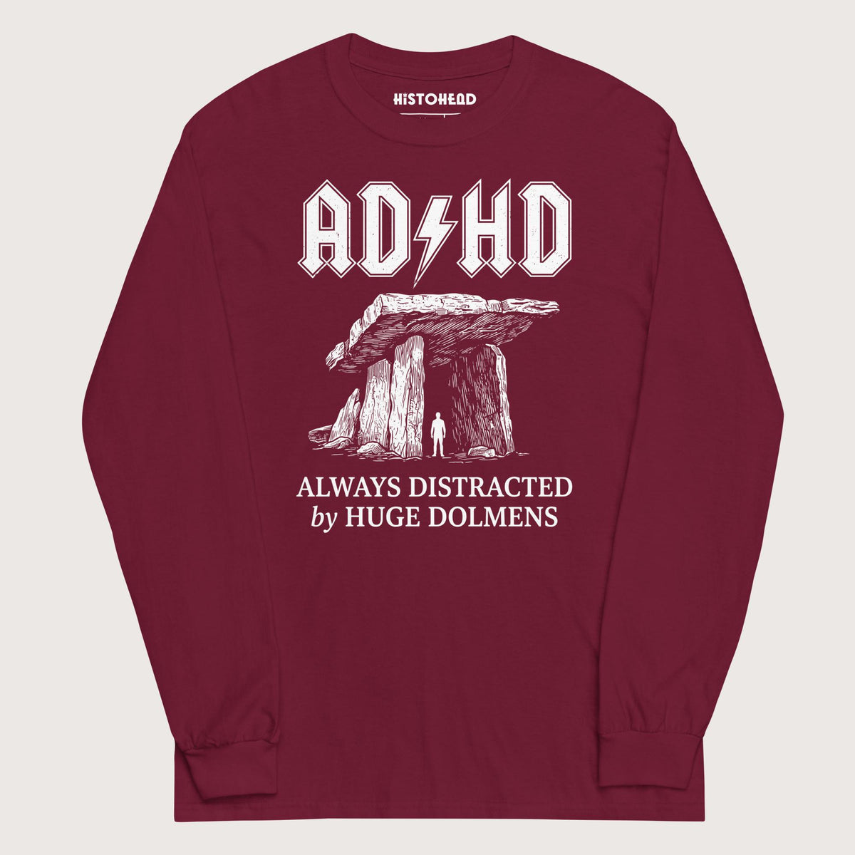 Maroon Always Distracted by Huge Dolmens - Long Sleeve - history buff gift by HistoHead