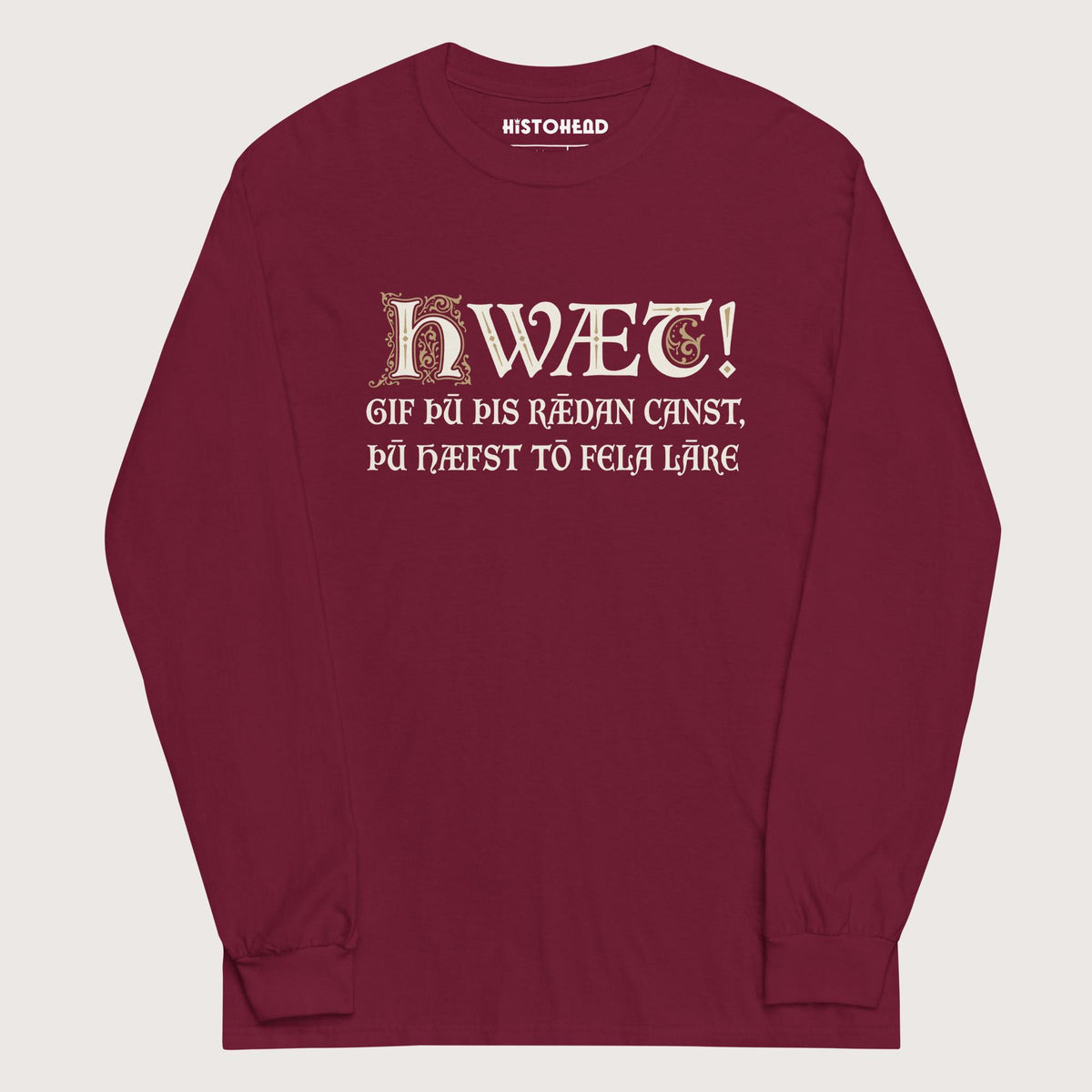 Maroon If You Can Read This You Have Too Much Education in Old English - Long Sleeve - history buff gift by HistoHead