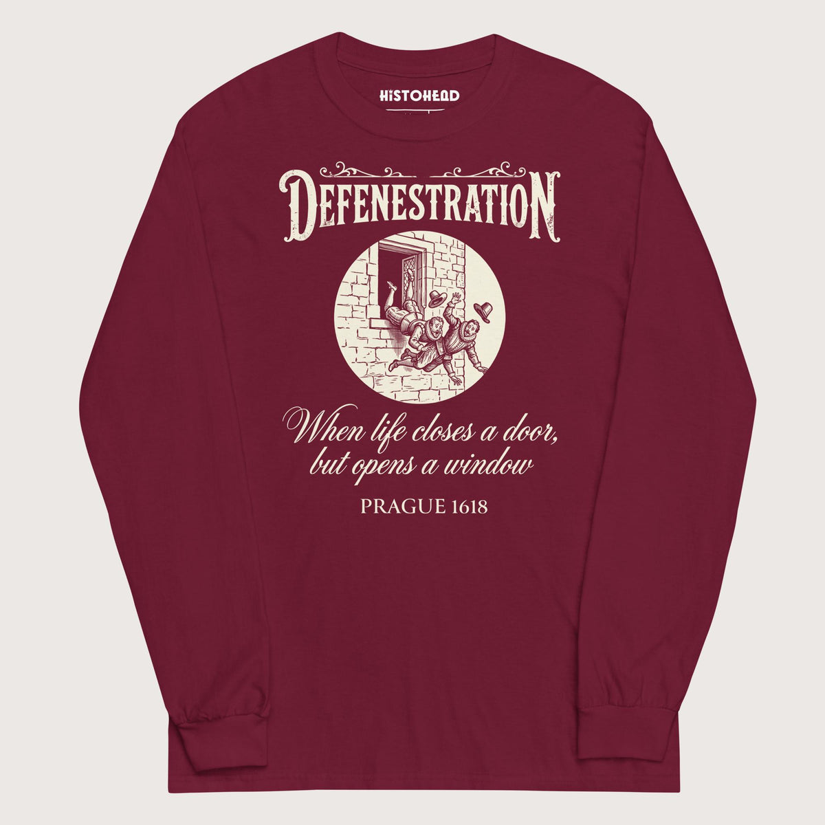 Maroon Defenestration When Life Closes A Door But Opens A Window - Long Sleeve - history buff gift by HistoHead