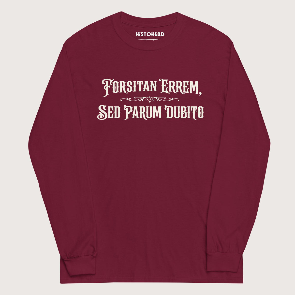 Maroon I May Be Wrong But I Doubt It in Latin - Long Sleeve - history buff gift by HistoHead