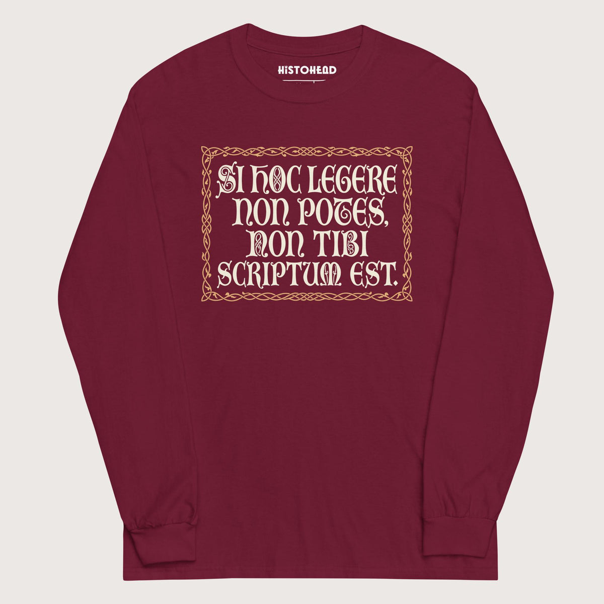 Maroon If You Can't Read This It's Not Written For You - Long Sleeve - history buff gift by HistoHead