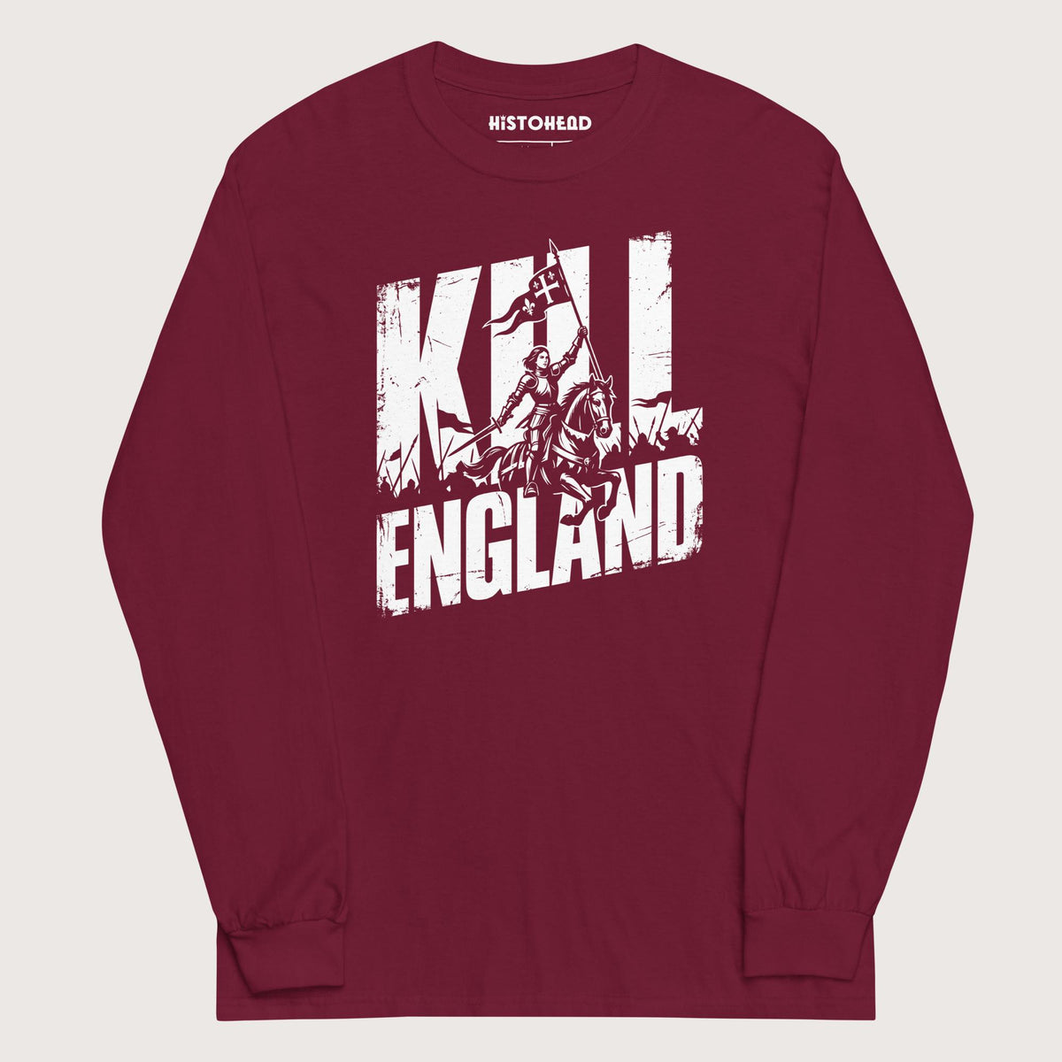 Maroon Joan of Arc Kill England - Long Sleeve - history buff gift by HistoHead