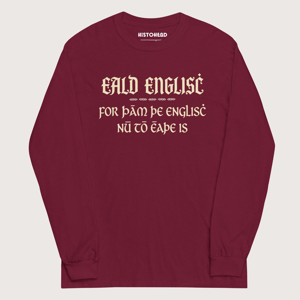 Maroon Old English Because English Is Too Easy Now - Long Sleeve - history buff gift by HistoHead