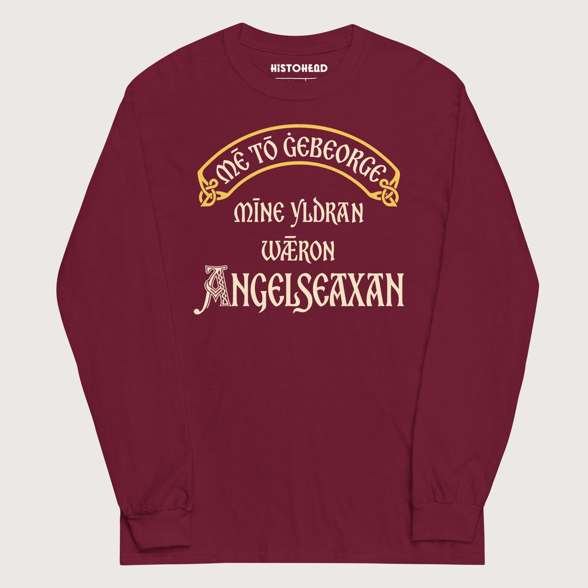Maroon In My Defense My Ancestors Were Anglo-Saxons in Old English - Long Sleeve - history buff gift by HistoHead
