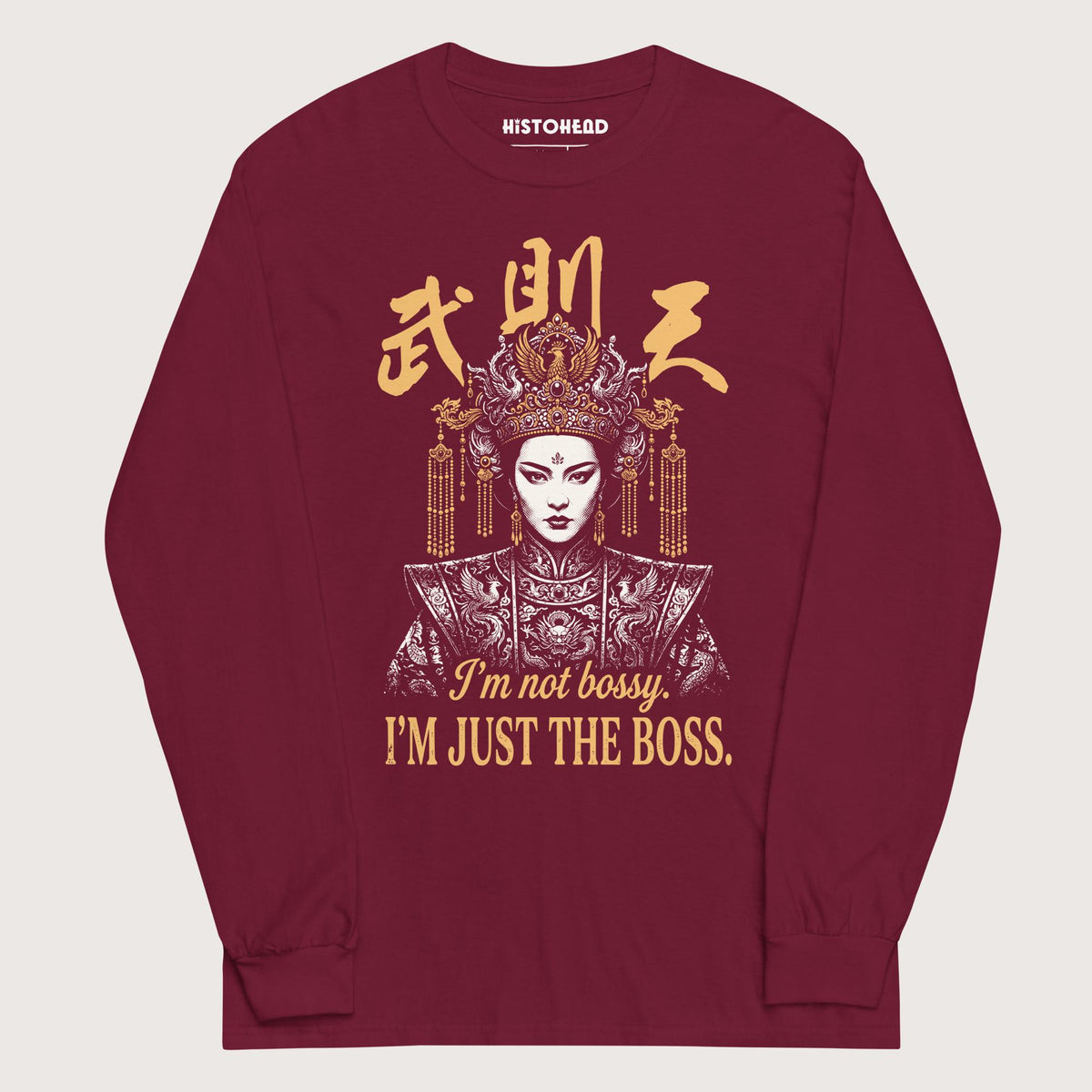 Maroon Wu Zetian I'm Not Bossy - Long Sleeve - history buff gift by HistoHead