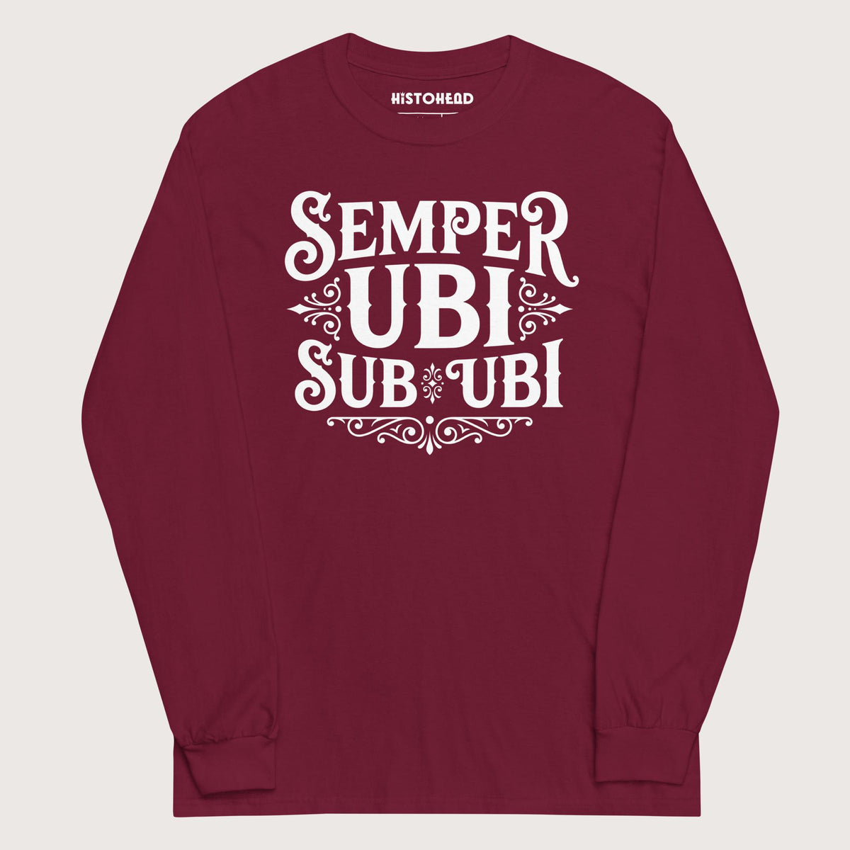 Maroon Latin Pun Semper Ubi Sub Ubi - Long Sleeve - history buff gift by HistoHead