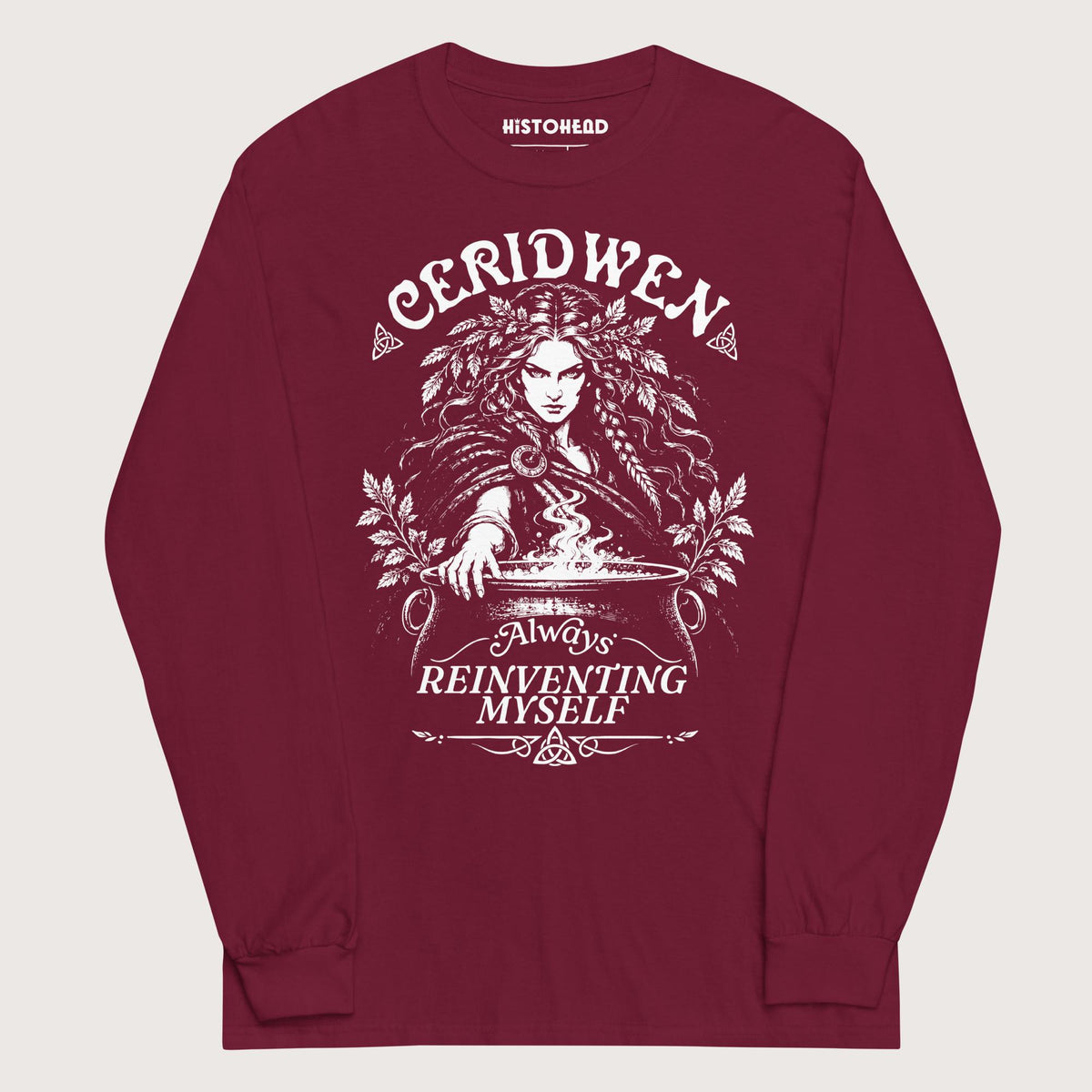 Maroon Ceridwen Always Reinventing Myself - Long Sleeve - history buff gift by HistoHead