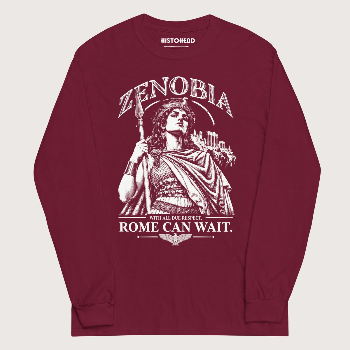 Maroon Zenobia With All Due Respect Rome Can Wait - Long Sleeve - history buff gift by HistoHead