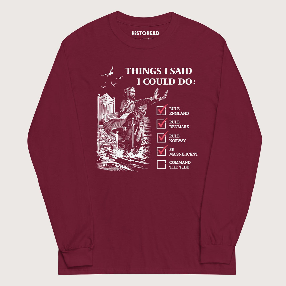 Maroon Cnut the Great Commanding the Tide - Long Sleeve - history buff gift by HistoHead
