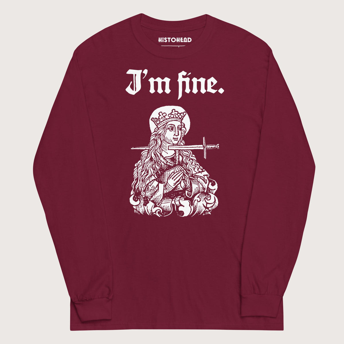 Maroon Saint Lucy I'm Fine - Long Sleeve - history buff gift by HistoHead