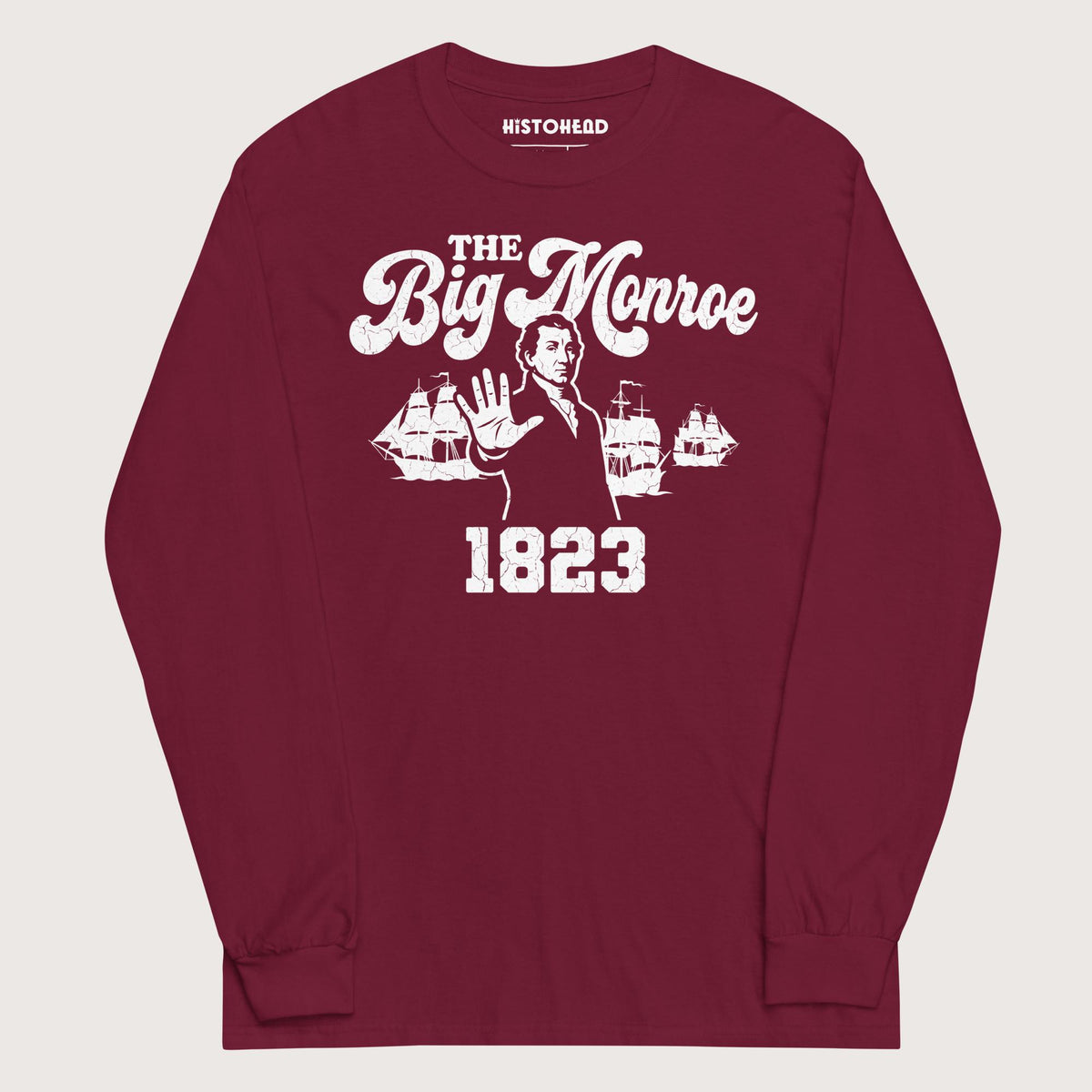 Maroon The Big Monroe - Long Sleeve - history buff gift by HistoHead