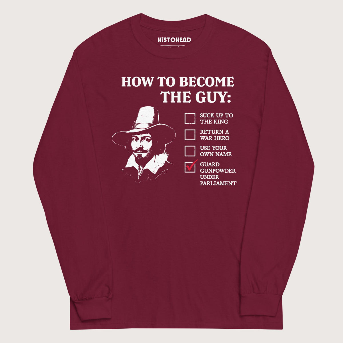 Maroon Guy Fawkes How to Become the Guy - Long Sleeve - history buff gift by HistoHead
