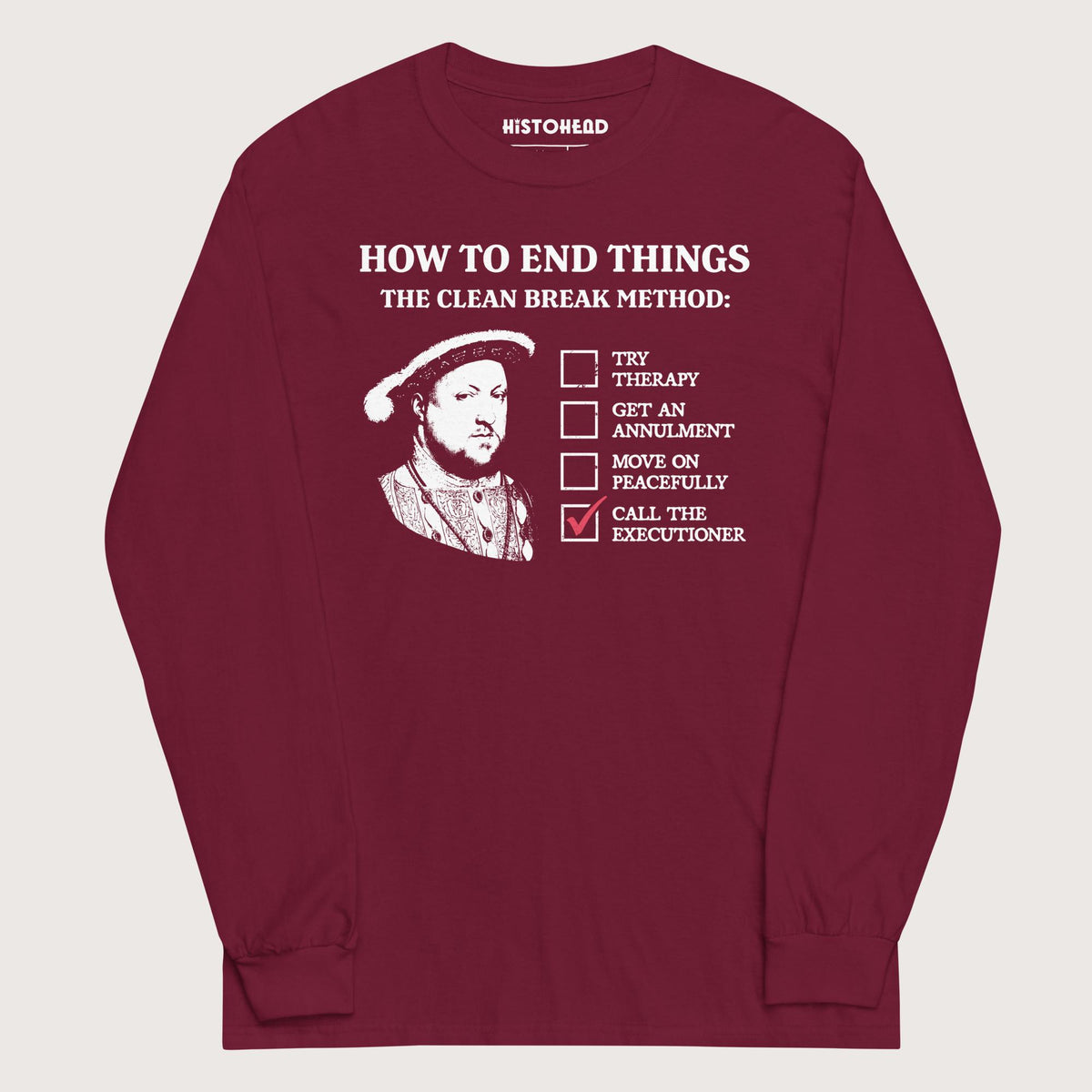 Maroon Henry VIII's Breakup Guide - Long Sleeve - history buff gift by HistoHead