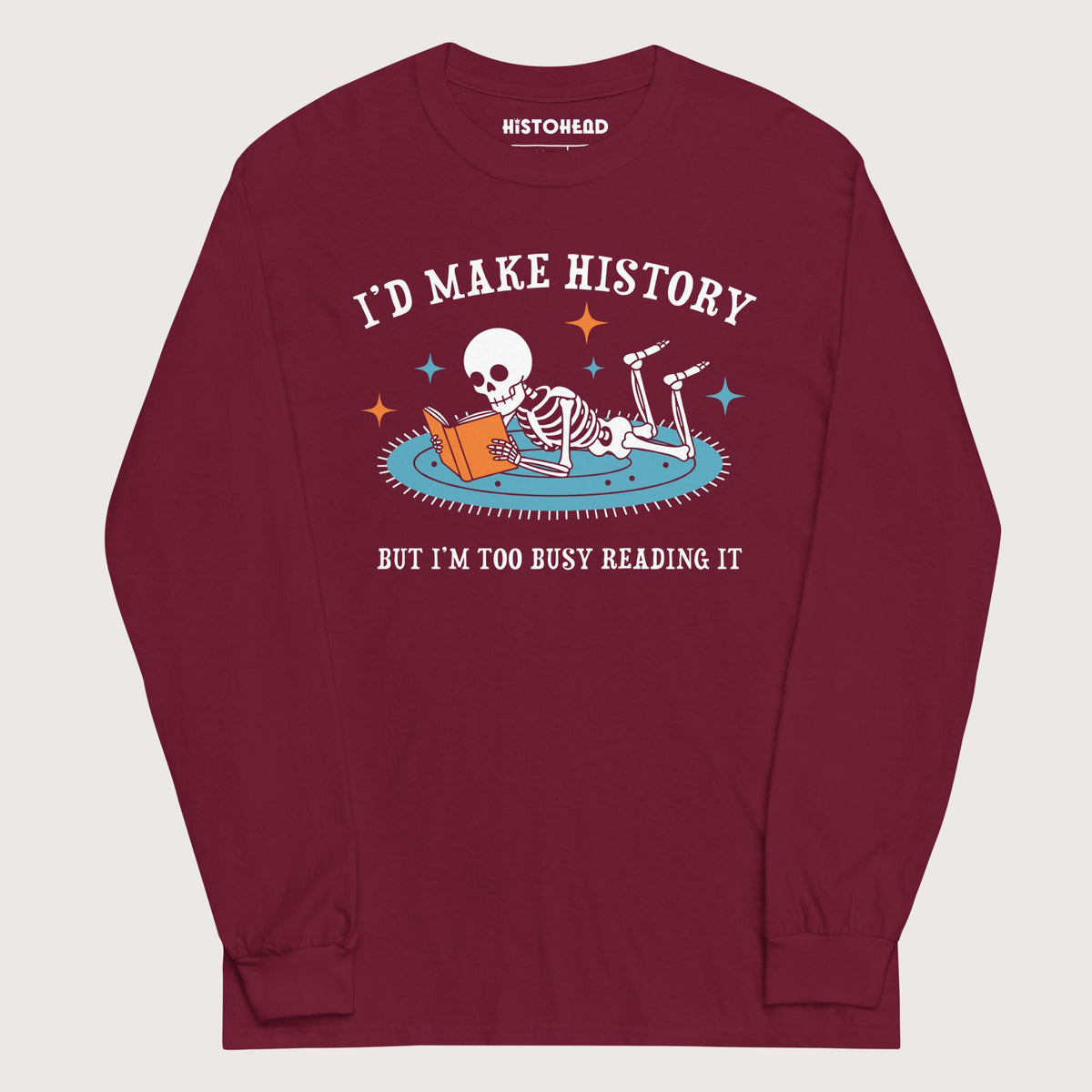 Maroon I'd Make History - Long Sleeve - history buff gift by HistoHead