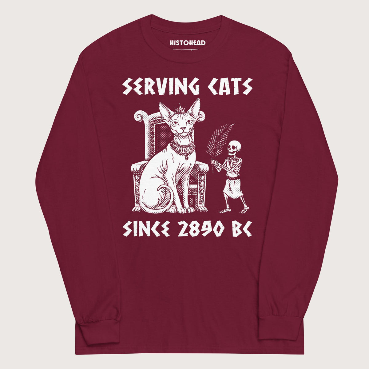 Maroon Serving Cats Since 2890 BC - Long Sleeve - history buff gift by HistoHead