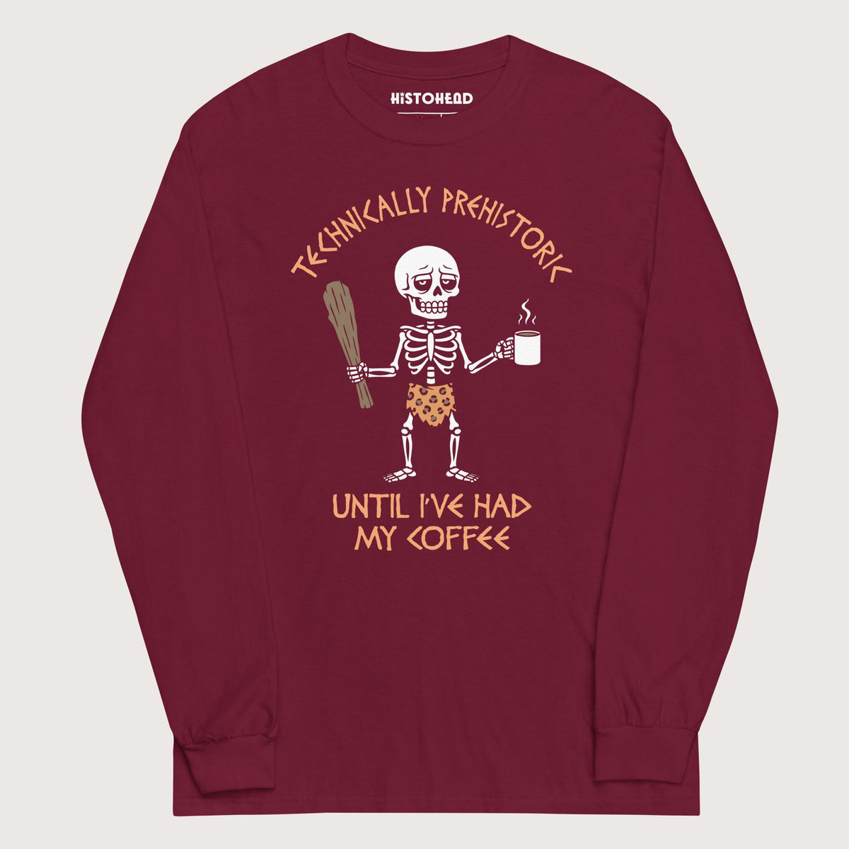 Maroon Until I've Had My Coffee - Long Sleeve - history buff gift by HistoHead