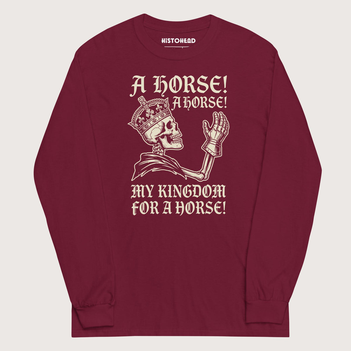 Maroon My Kingdom for a Horse - Long Sleeve - history buff gift by HistoHead