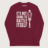 Maroon Sistrum It's Not Going to Rattle Itself - Long Sleeve - history buff gift by HistoHead