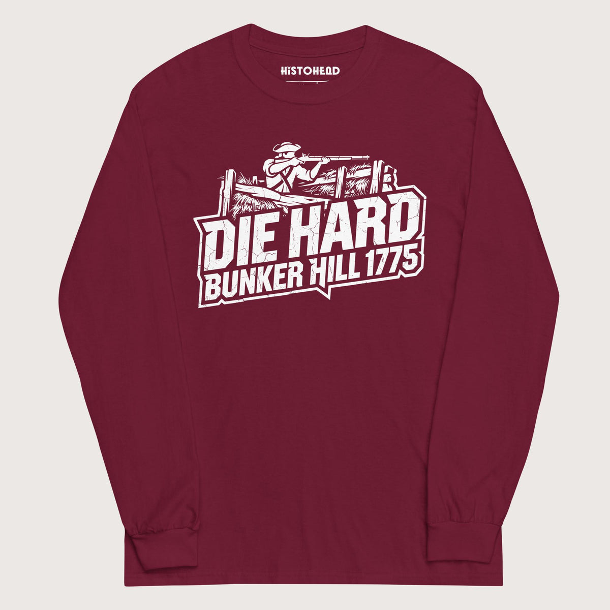 Maroon Die Hard Bunker Hill 1775 - Long Sleeve - history buff gift by HistoHead