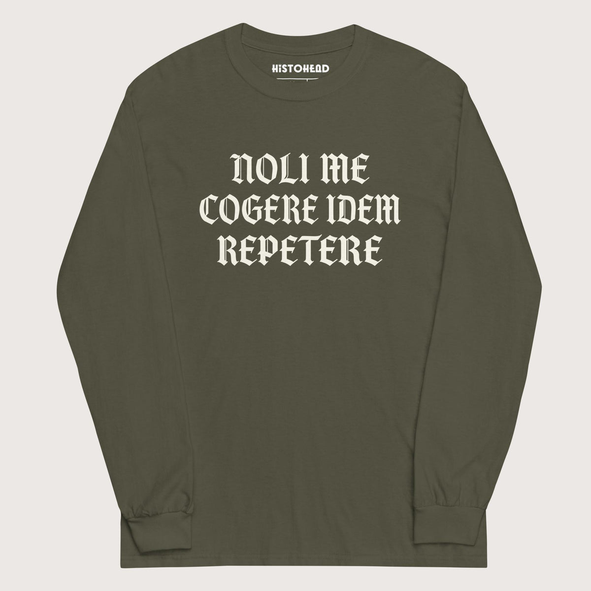 Military Green Don't Make Me Repeat Myself - Long Sleeve - history buff gift by HistoHead