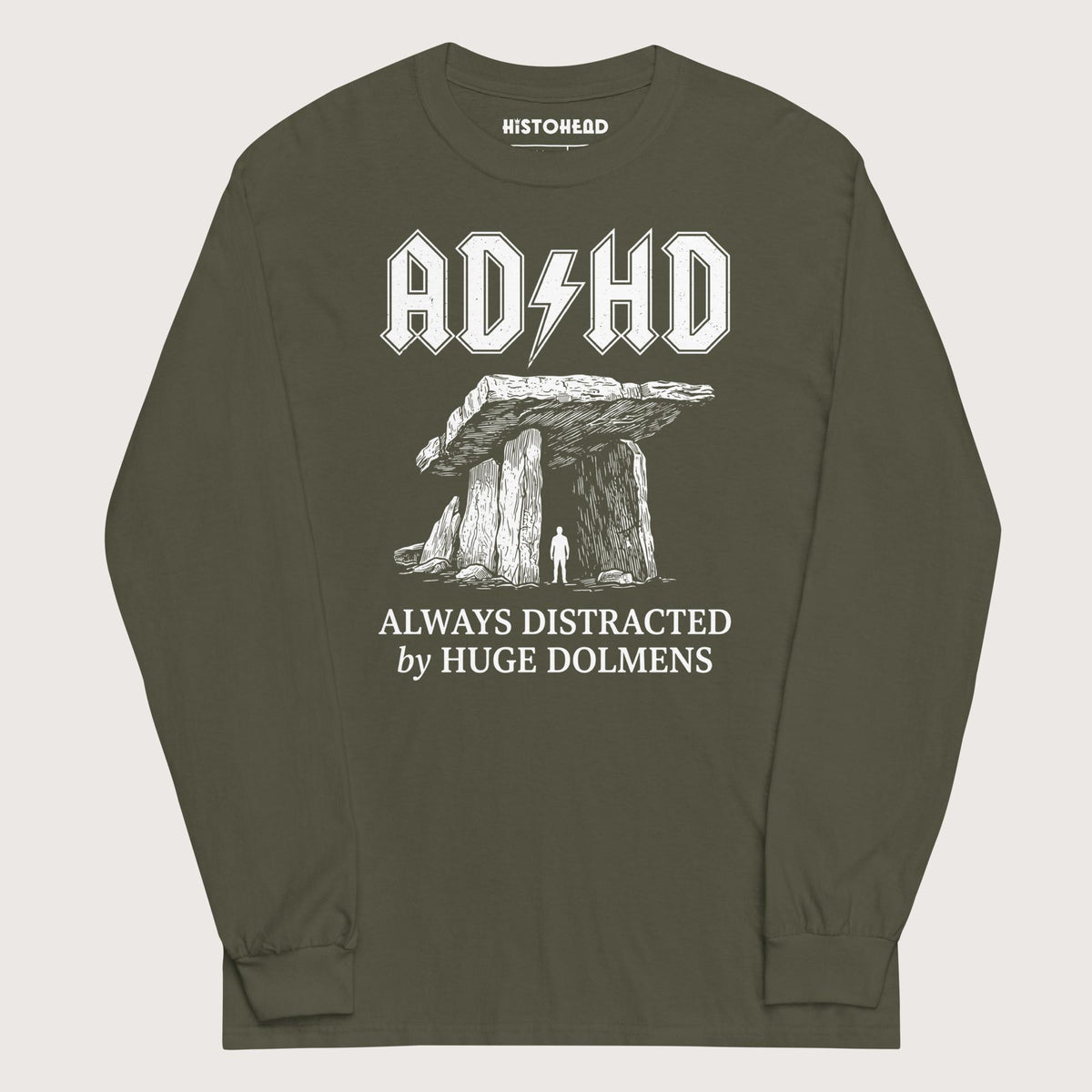 Military Green Always Distracted by Huge Dolmens - Long Sleeve - history buff gift by HistoHead