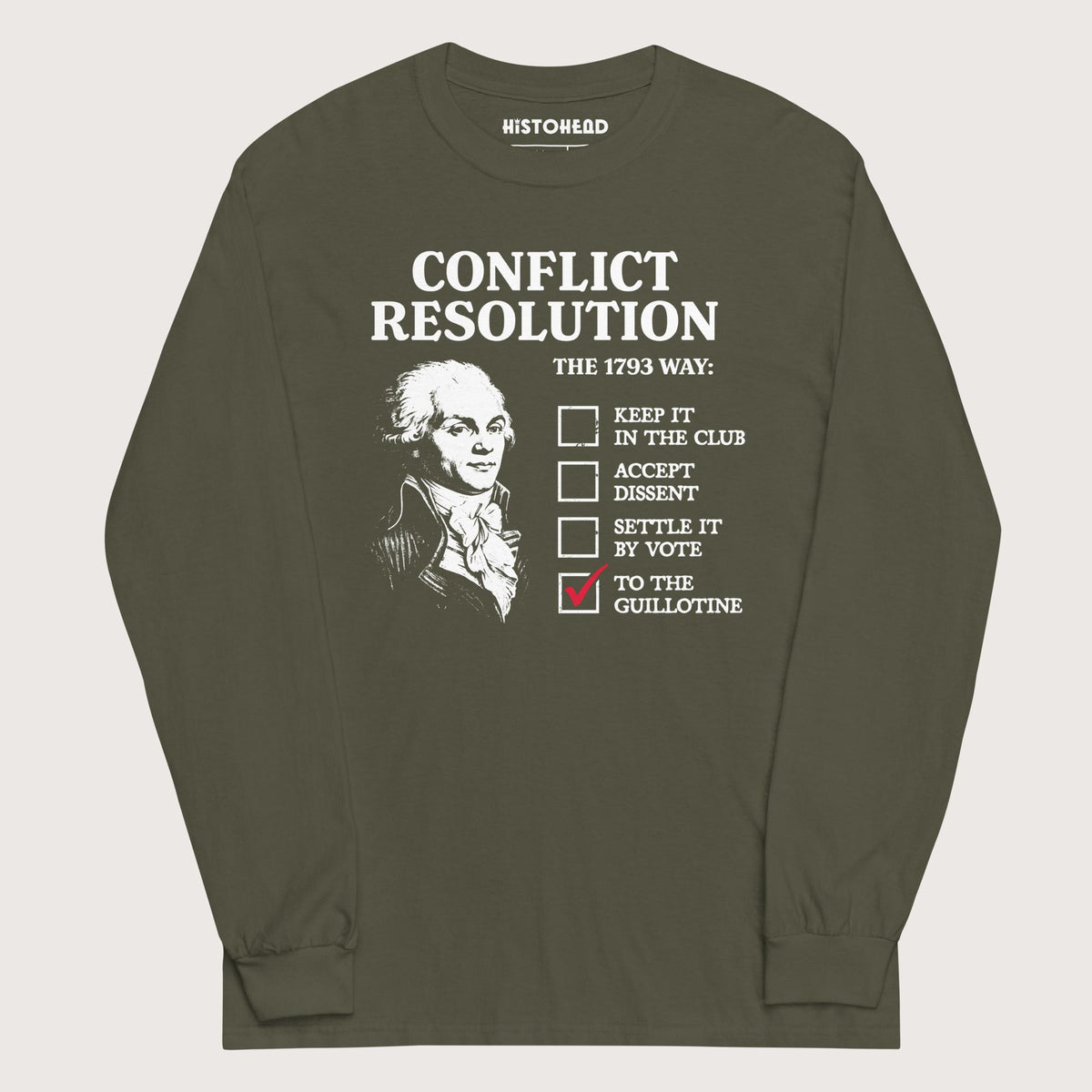 Military Green Robespierre's Conflict Resolution - Long Sleeve - history buff gift by HistoHead