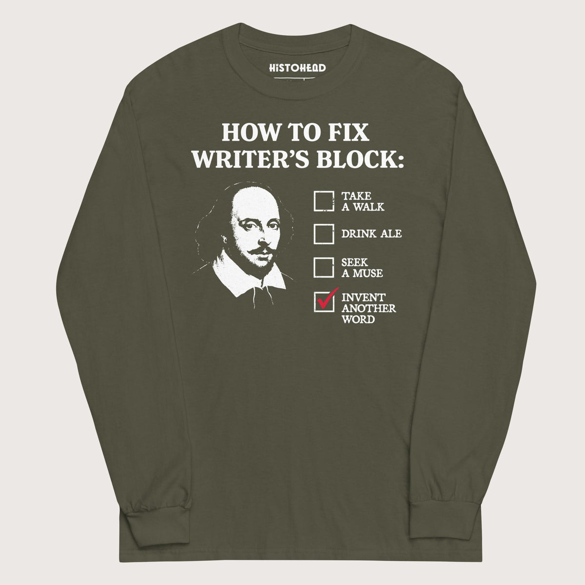 Military Green Shakespeare How to Fix Writer's Block - Long Sleeve - history buff gift by HistoHead