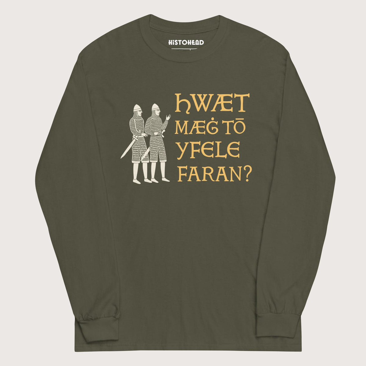 Military Green What Could Possibly Go Wrong in Old English - Long Sleeve - history buff gift by HistoHead