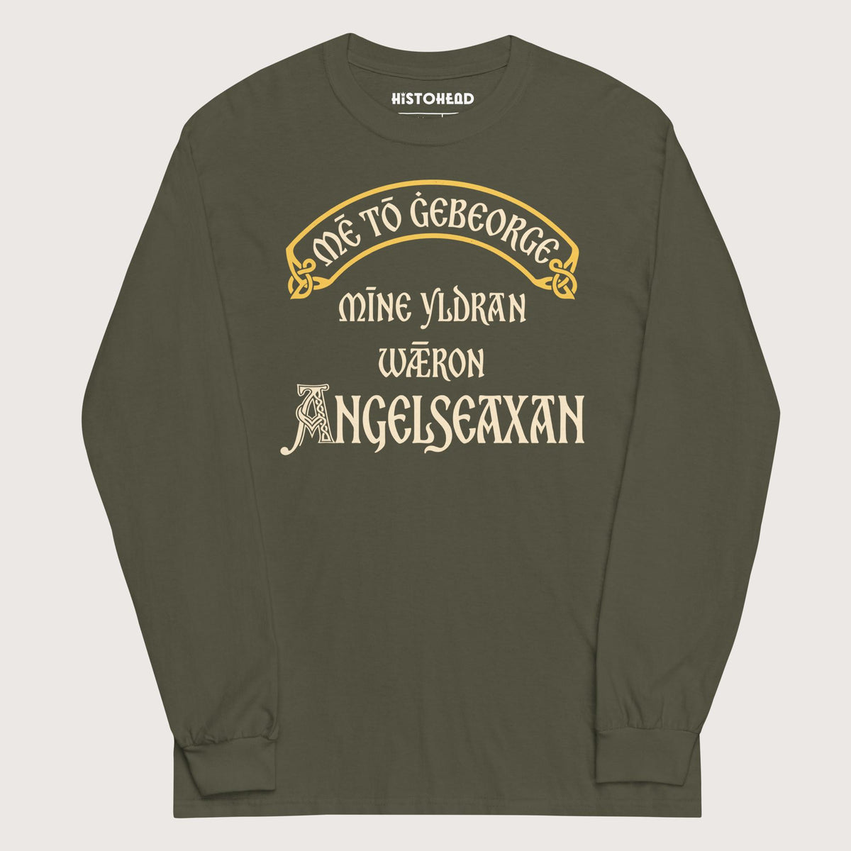 Military Green In My Defense My Ancestors Were Anglo-Saxons in Old English - Long Sleeve - history buff gift by HistoHead