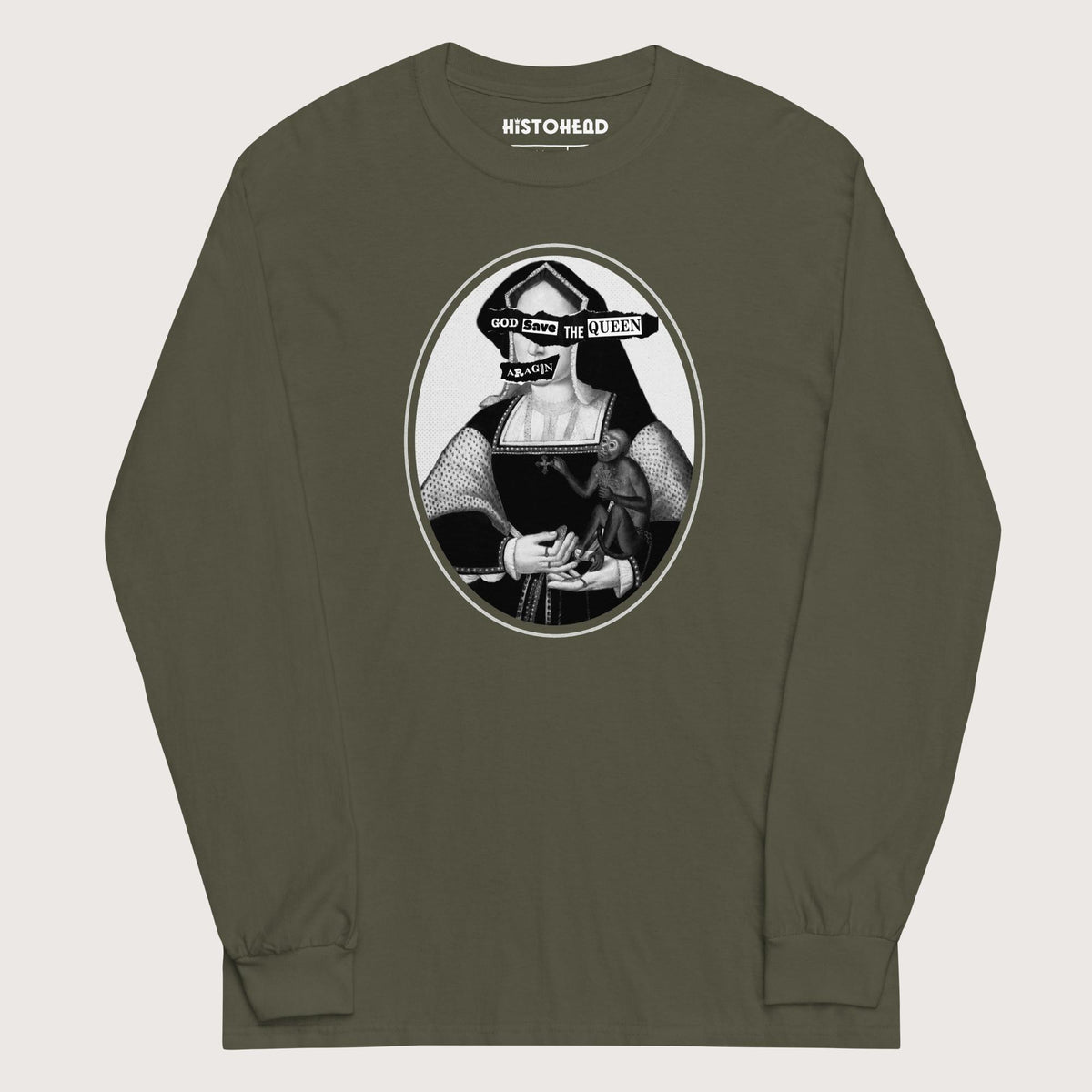 Military Green God Save the Queen Katherine of Aragon - Long Sleeve - history buff gift by HistoHead