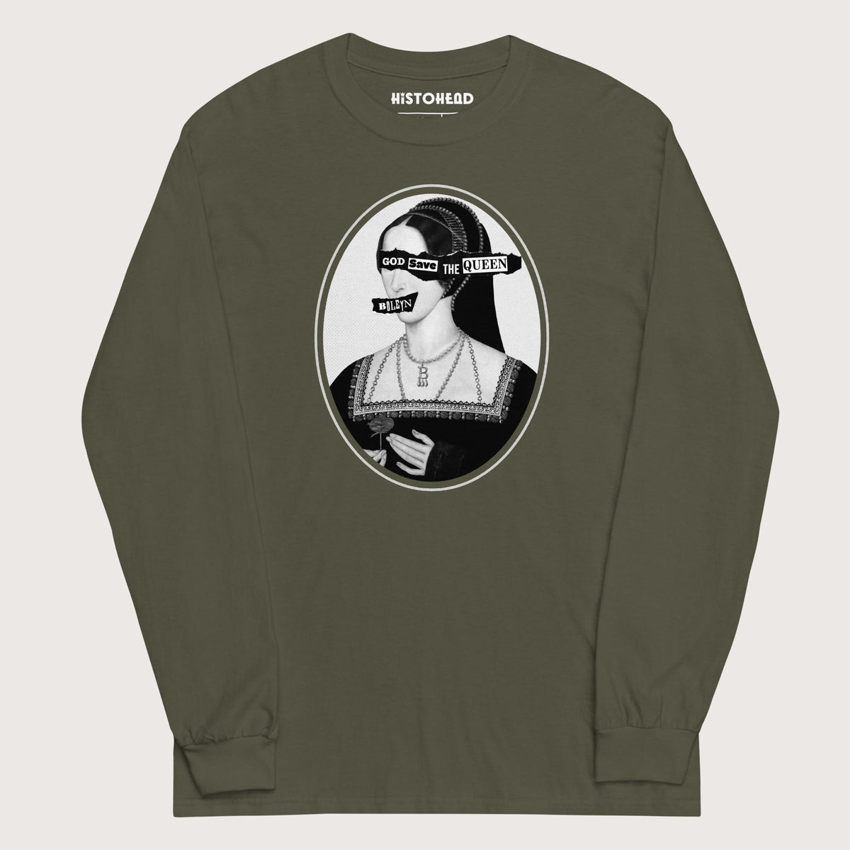 Military Green God Save the Queen Anne Boleyn - Long Sleeve - history buff gift by HistoHead