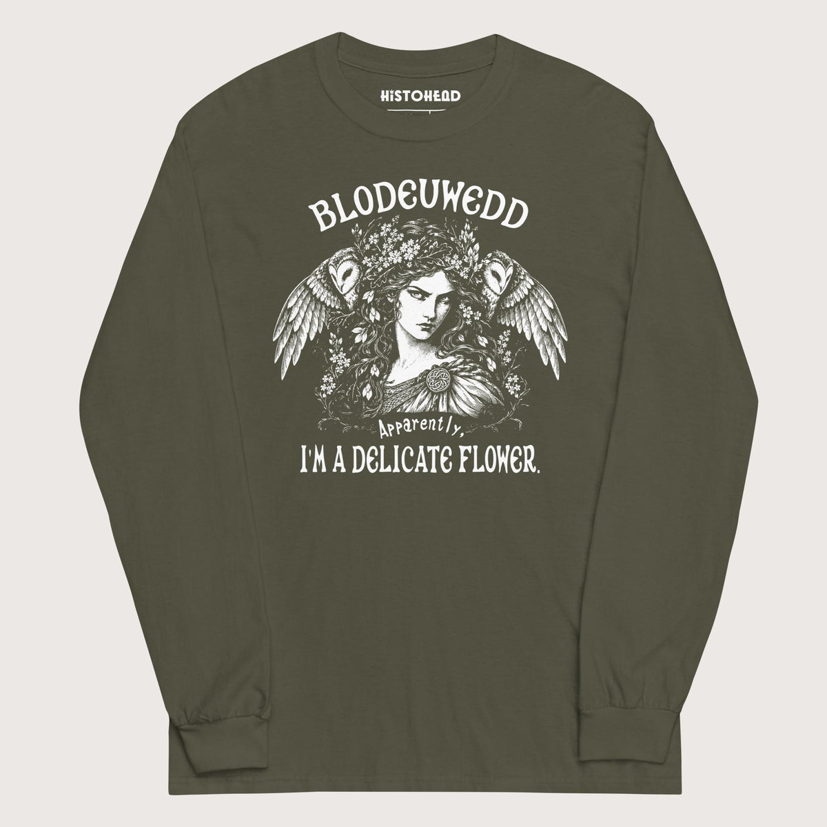 Military Green Blodeuwedd Apparently I'm A Delicate Flower - Long Sleeve - history buff gift by HistoHead