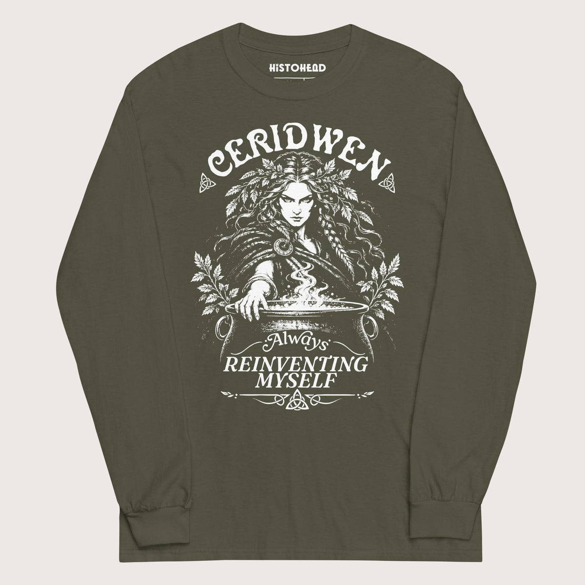 Military Green Ceridwen Always Reinventing Myself - Long Sleeve - history buff gift by HistoHead