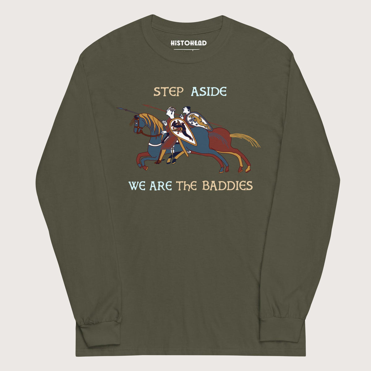 Military Green Bayeux Tapestry Step Aside We Are the Baddies - Long Sleeve - history buff gift by HistoHead