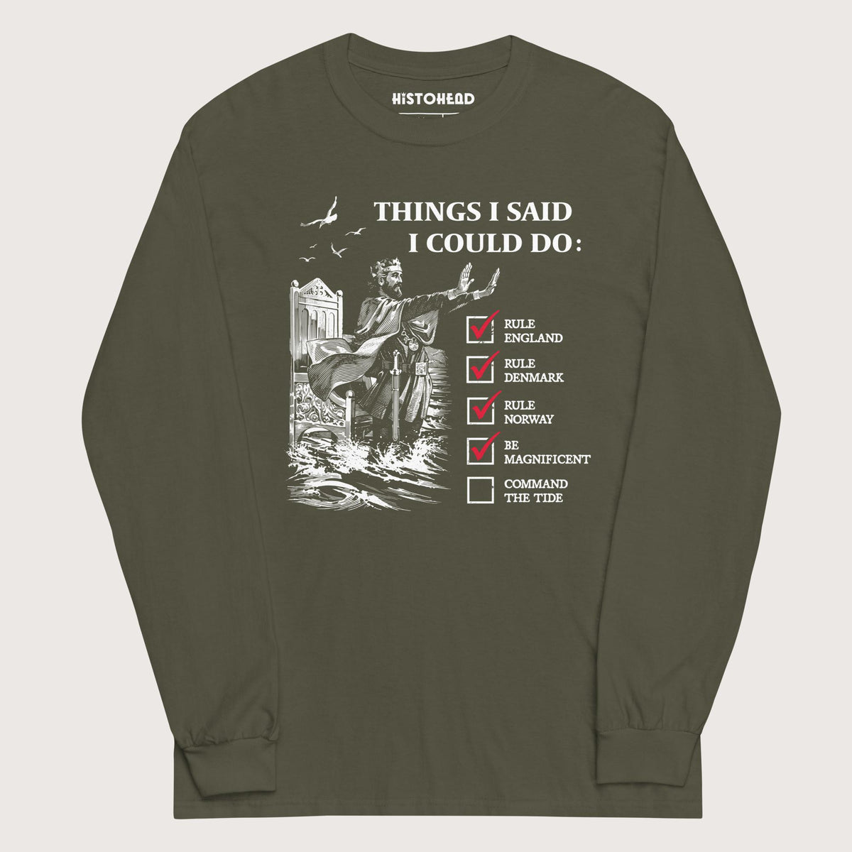 Military Green Cnut the Great Commanding the Tide - Long Sleeve - history buff gift by HistoHead