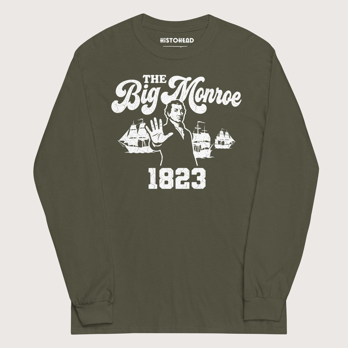 Military Green The Big Monroe - Long Sleeve - history buff gift by HistoHead