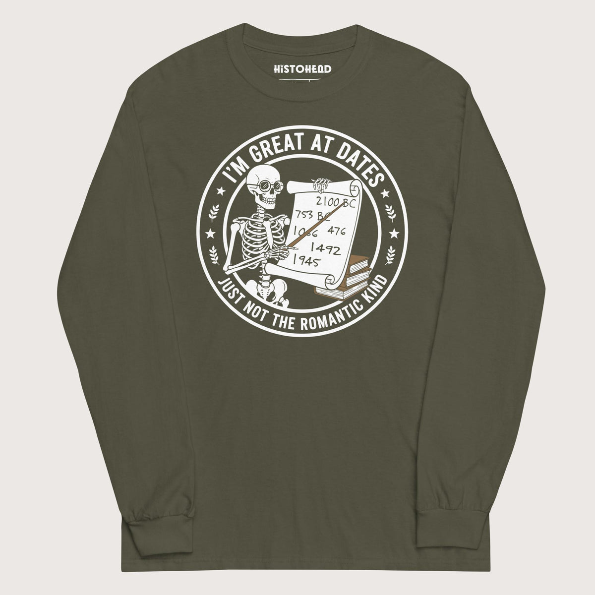 Military Green Great At Dates - Long Sleeve - history buff gift by HistoHead