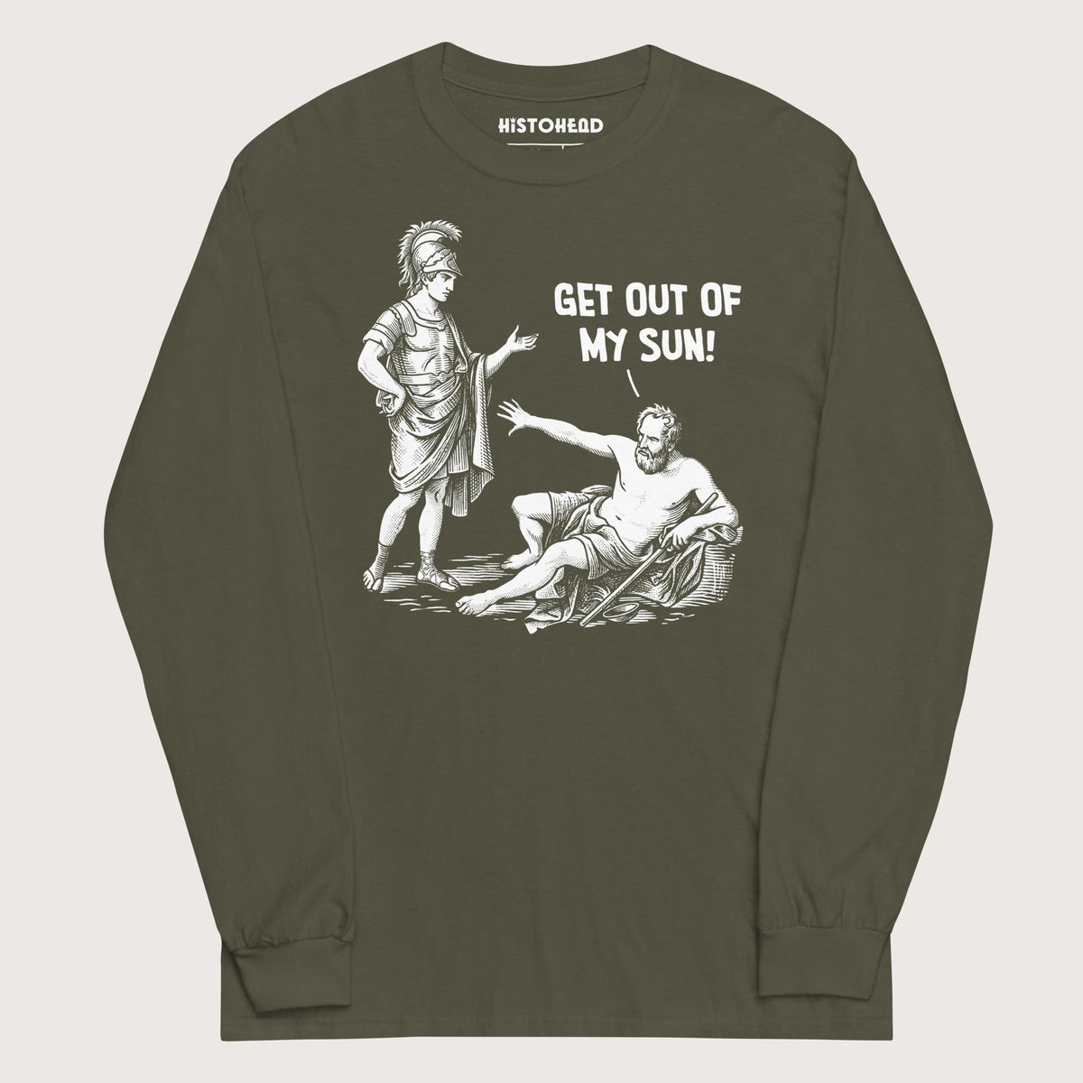 Military Green Diogenes: Get Out of My Sun - Long Sleeve - history buff gift by HistoHead