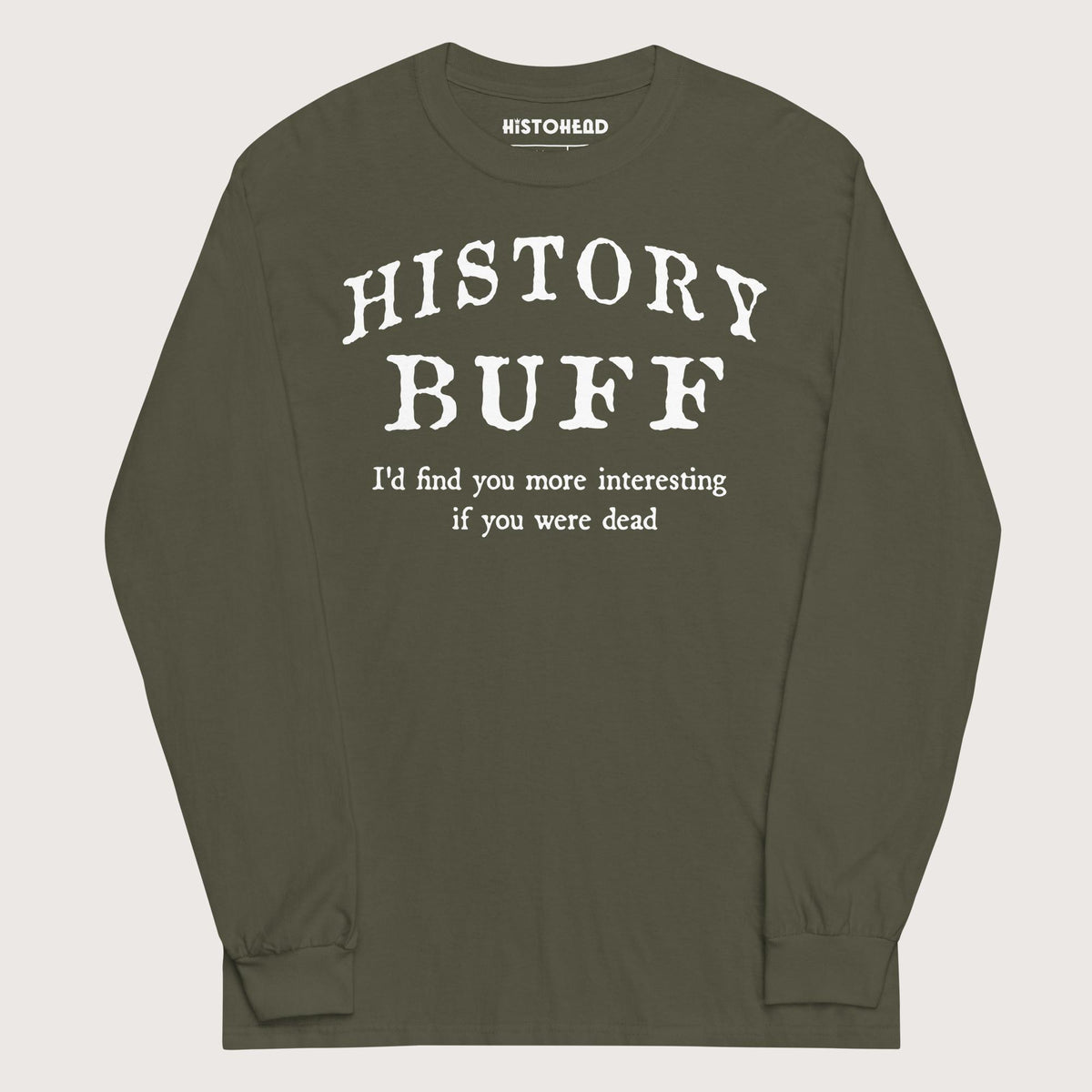 Military Green History Buff - Long Sleeve - history buff gift by HistoHead