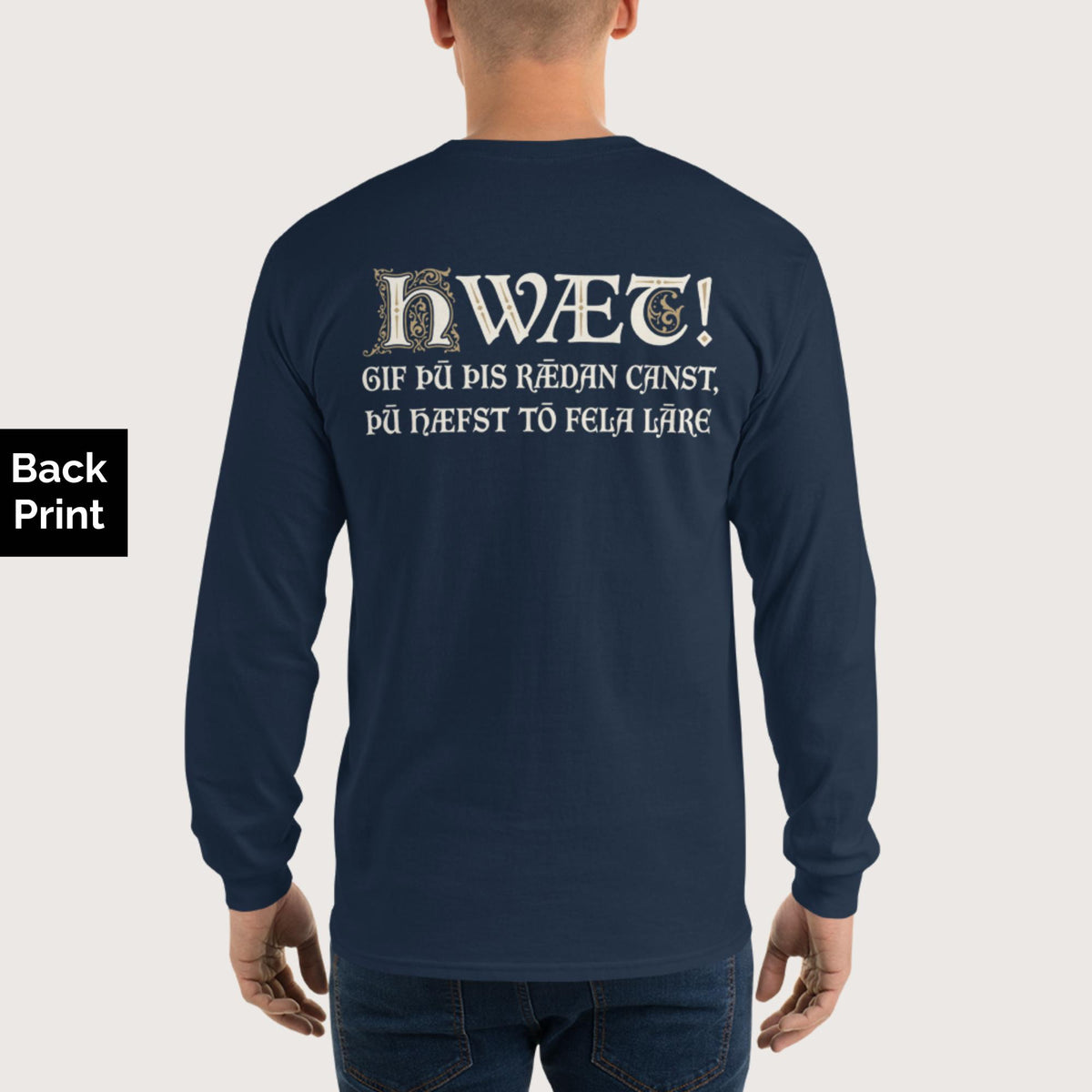 Navy If You Can Read This You Have Too Much Education in Old English - Long Sleeve - Back Print - history buff gift by HistoHead