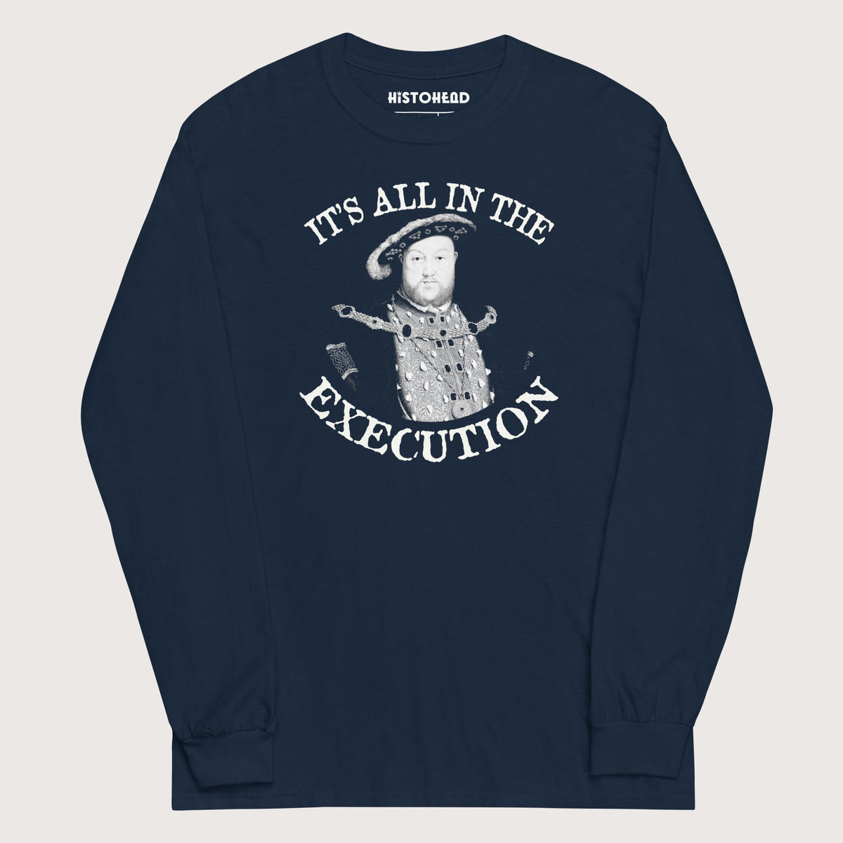 Navy Henry VIII Execution - Long Sleeve - history buff gift by HistoHead