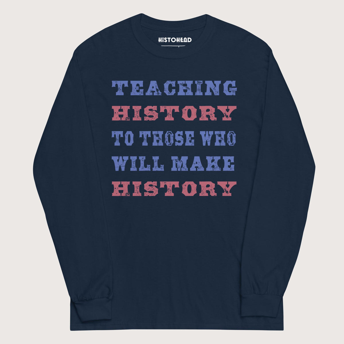 Navy Teaching History - Long Sleeve - history buff gift by HistoHead