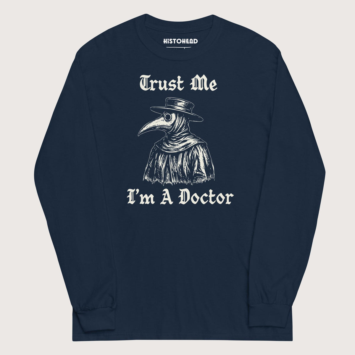 Navy Trust Me I'm A Doctor - Long Sleeve - history buff gift by HistoHead