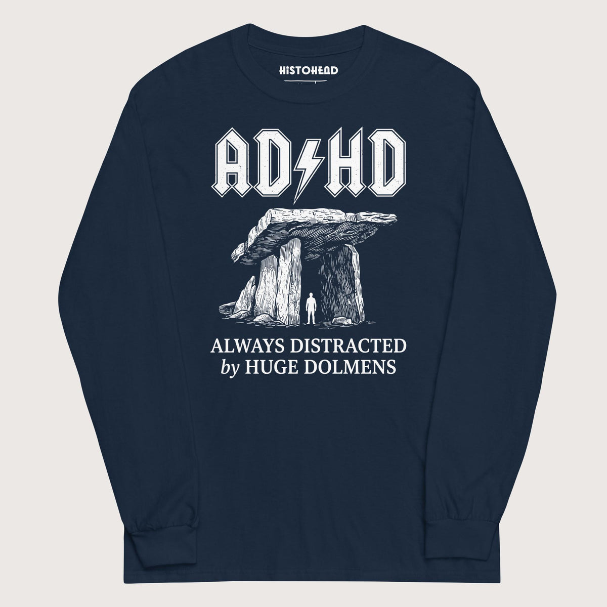Navy Always Distracted by Huge Dolmens - Long Sleeve - history buff gift by HistoHead